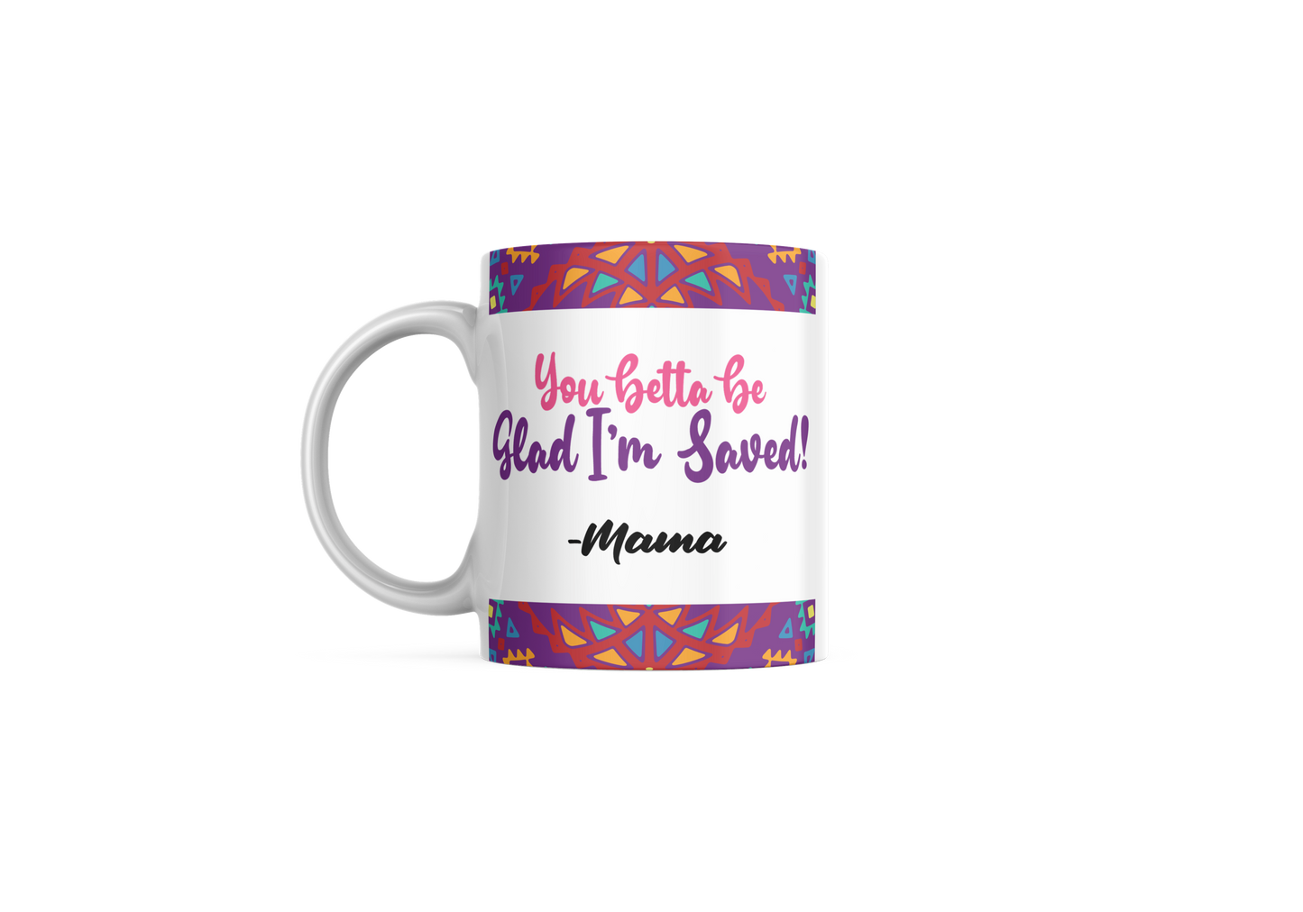 Be Glad I'm Saved Mug