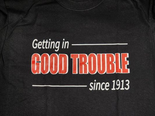 Getting in Good Trouble Since 1913