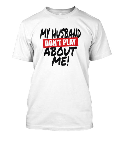 My Wife or Husband Don't Play About Me