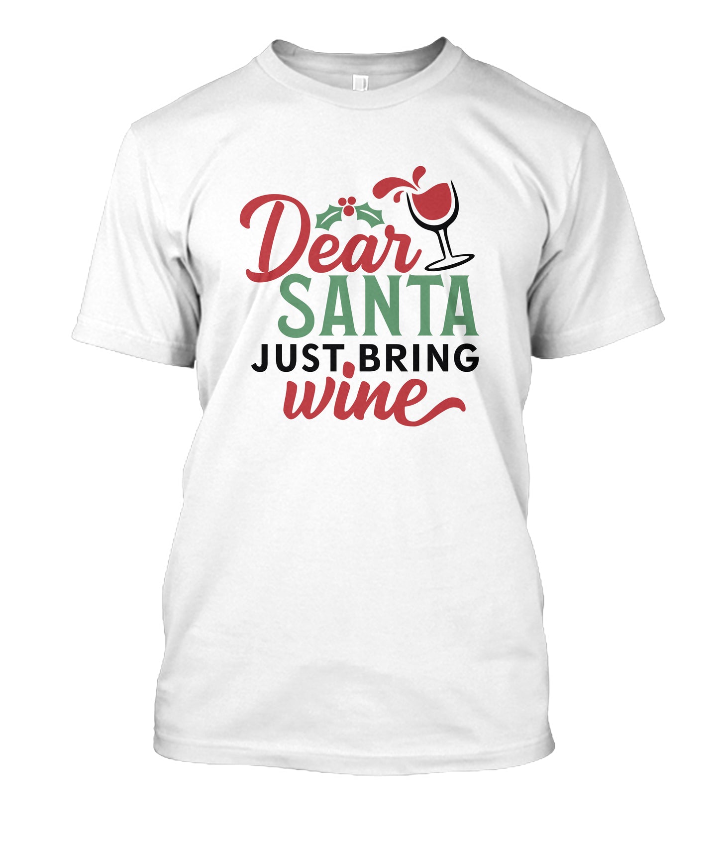 Dear Santa Just Bring Wine