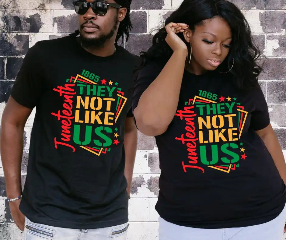 They Not Like Us Juneteenth