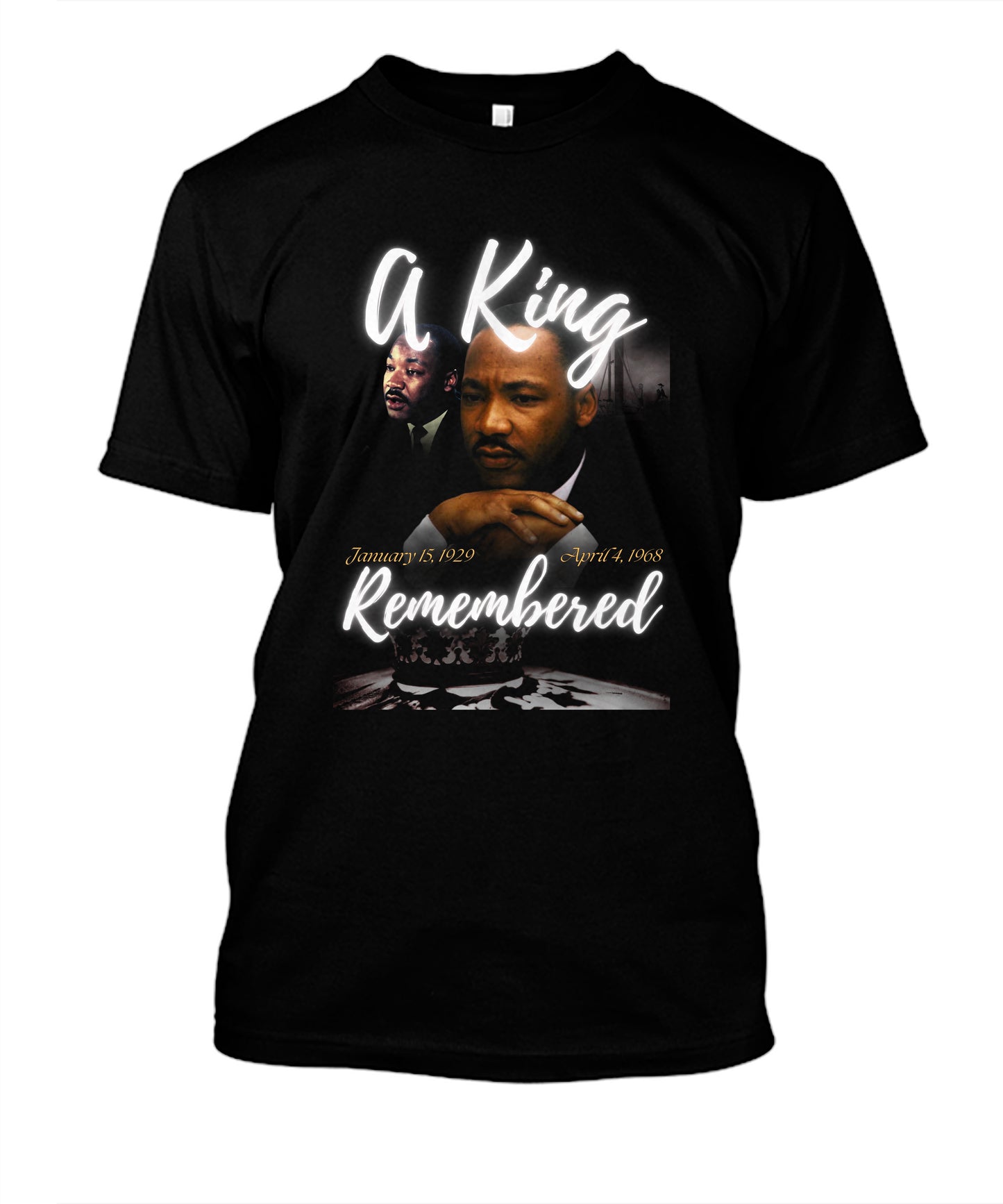 Black t-shirt featuring the phrase A King Remembered, honoring Martin Luther King Jr. with inspirational design.