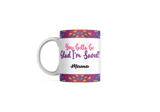 Be Glad I'm Saved Mug