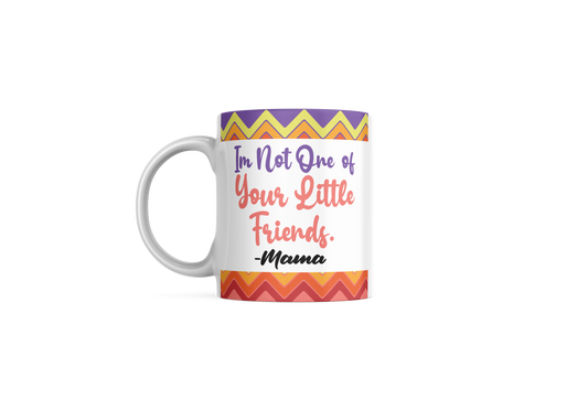 I'm Not One Of Your Friends Mug