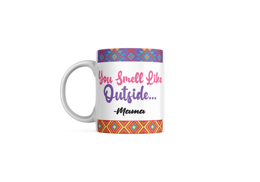 You Smell Like Outside Mug