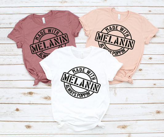 Made With Melanin Always Poppin'