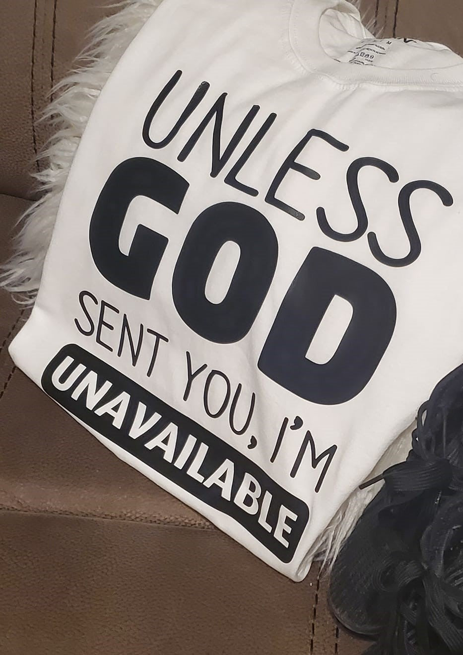 Unless God Sent You I'm Unavailable